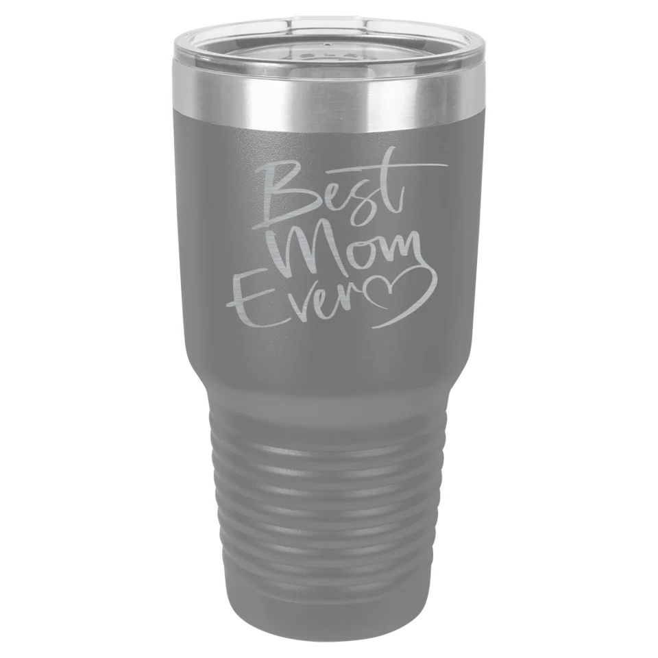Cute & Funny Mom Themed High Quality Engraved Tumblers - 20 oz & 30 oz