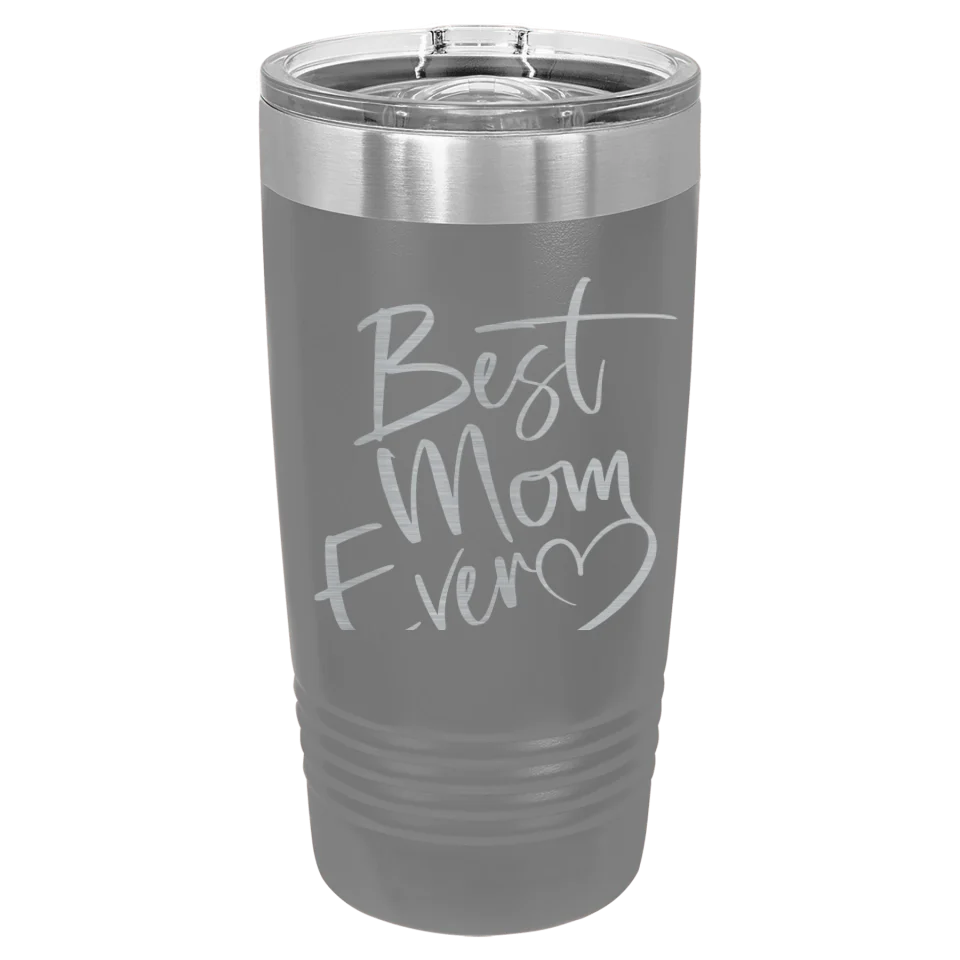 Cute & Funny Mom Themed High Quality Engraved Tumblers - 20 oz & 30 oz