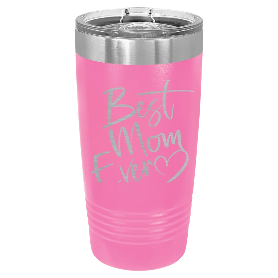 Cute & Funny Mom Themed High Quality Engraved Tumblers - 20 oz & 30 oz