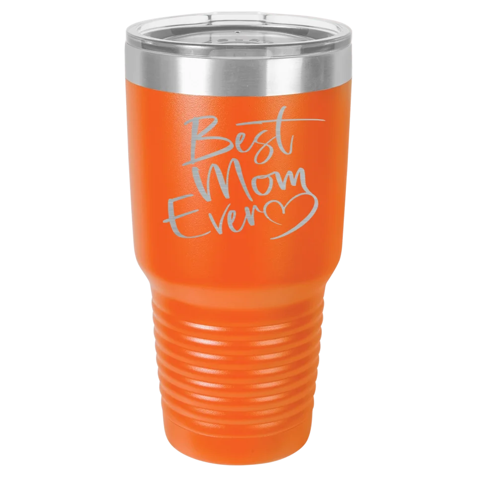 Cute & Funny Mom Themed High Quality Engraved Tumblers - 20 oz & 30 oz