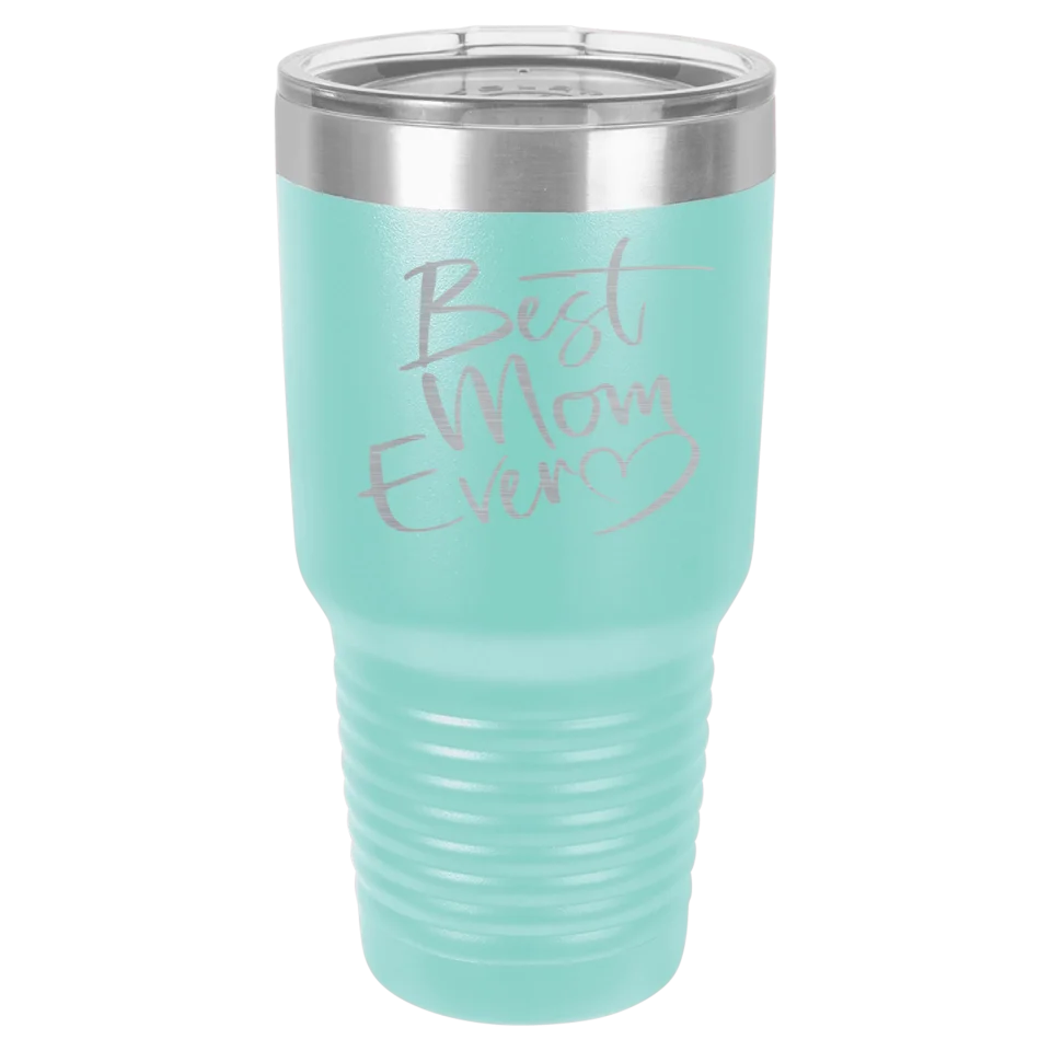 Cute & Funny Mom Themed High Quality Engraved Tumblers - 20 oz & 30 oz