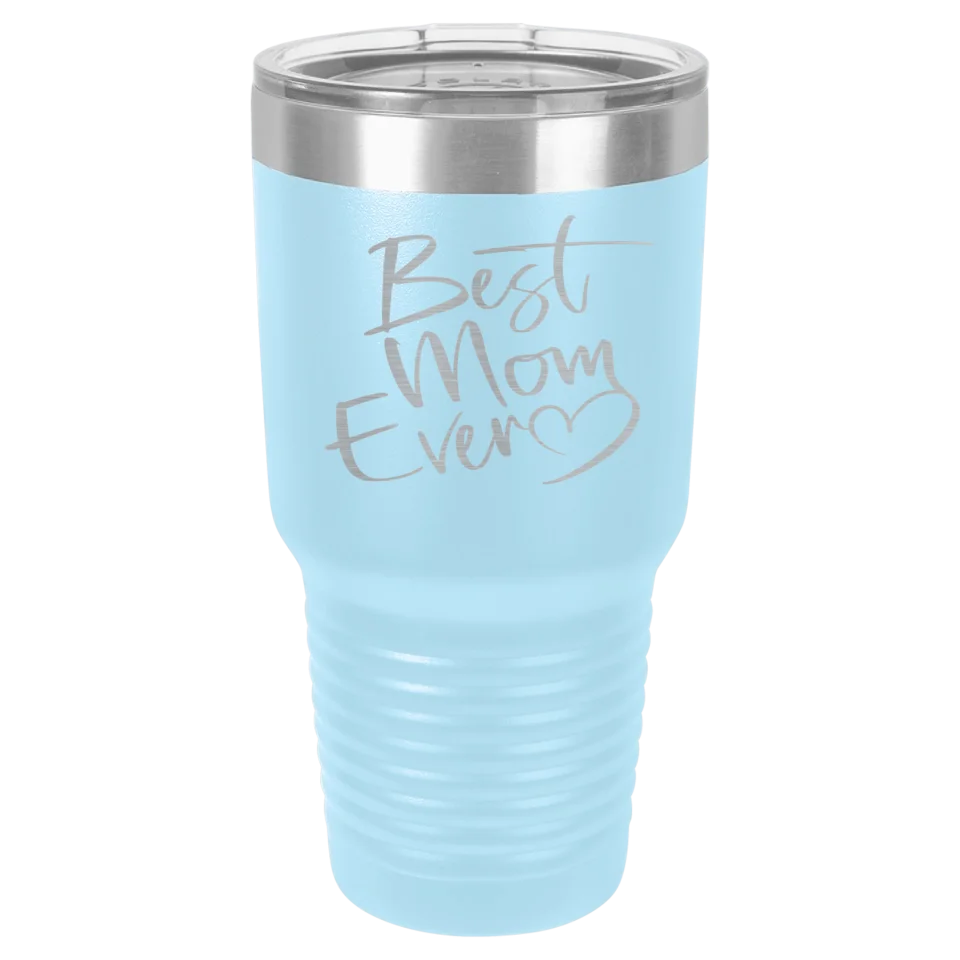 Cute & Funny Mom Themed High Quality Engraved Tumblers - 20 oz & 30 oz