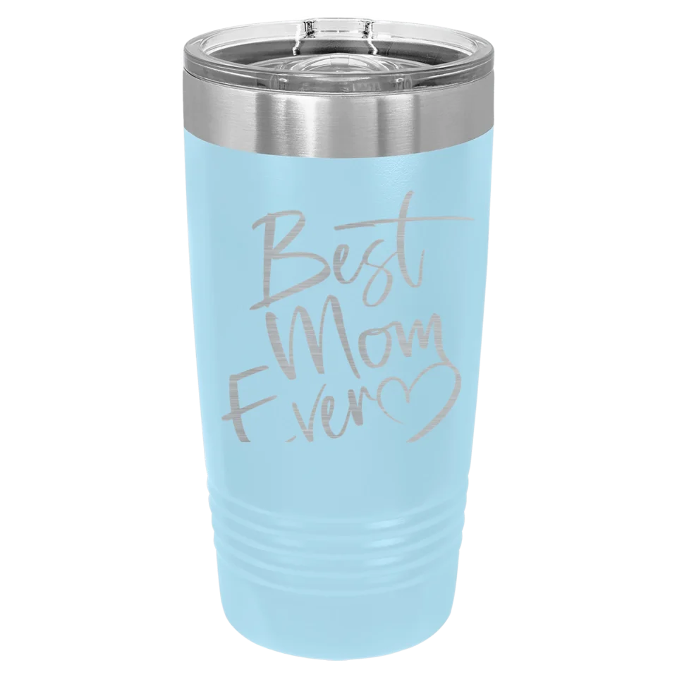 Cute & Funny Mom Themed High Quality Engraved Tumblers - 20 oz & 30 oz