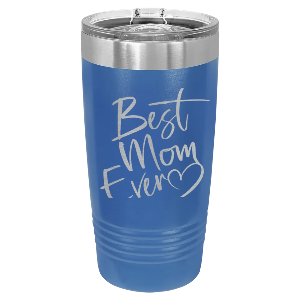 Cute & Funny Mom Themed High Quality Engraved Tumblers - 20 oz & 30 oz