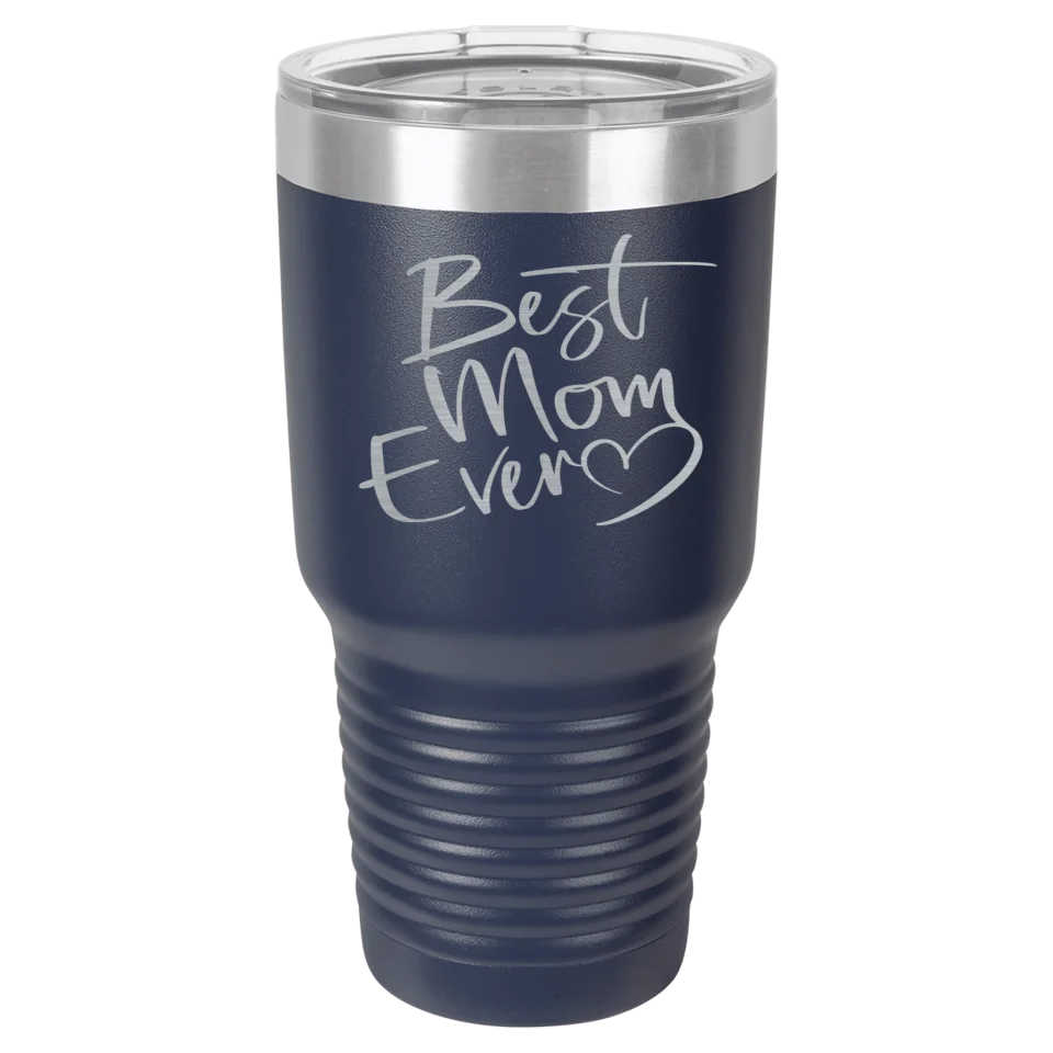 Cute & Funny Mom Themed High Quality Engraved Tumblers - 20 oz & 30 oz