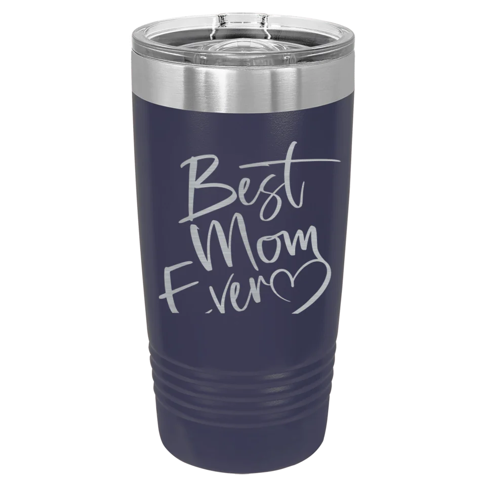 Cute & Funny Mom Themed High Quality Engraved Tumblers - 20 oz & 30 oz