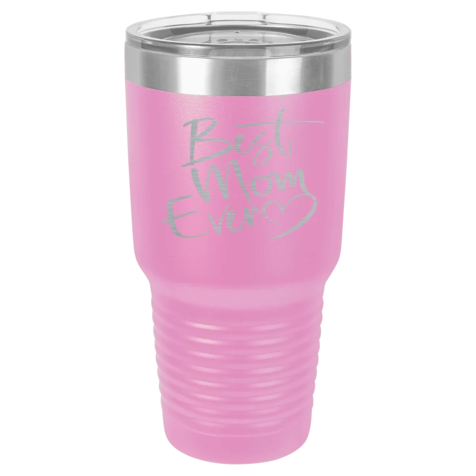 Cute & Funny Mom Themed High Quality Engraved Tumblers - 20 oz & 30 oz