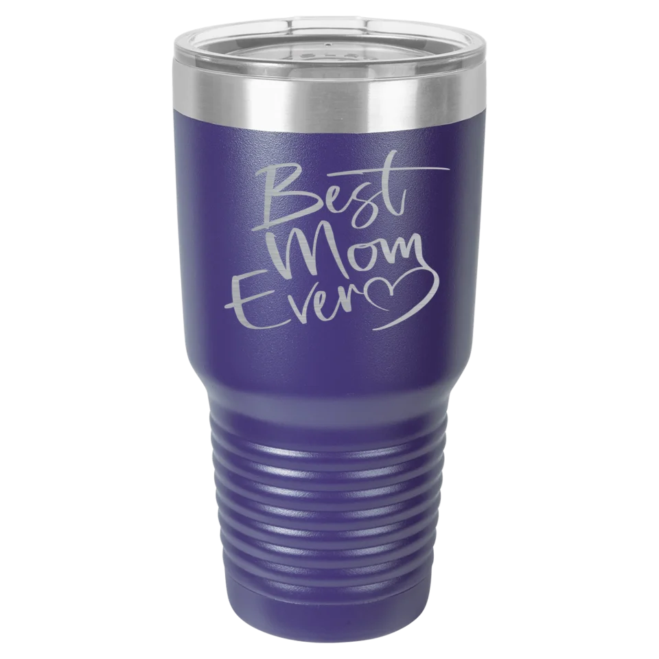 Cute & Funny Mom Themed High Quality Engraved Tumblers - 20 oz & 30 oz
