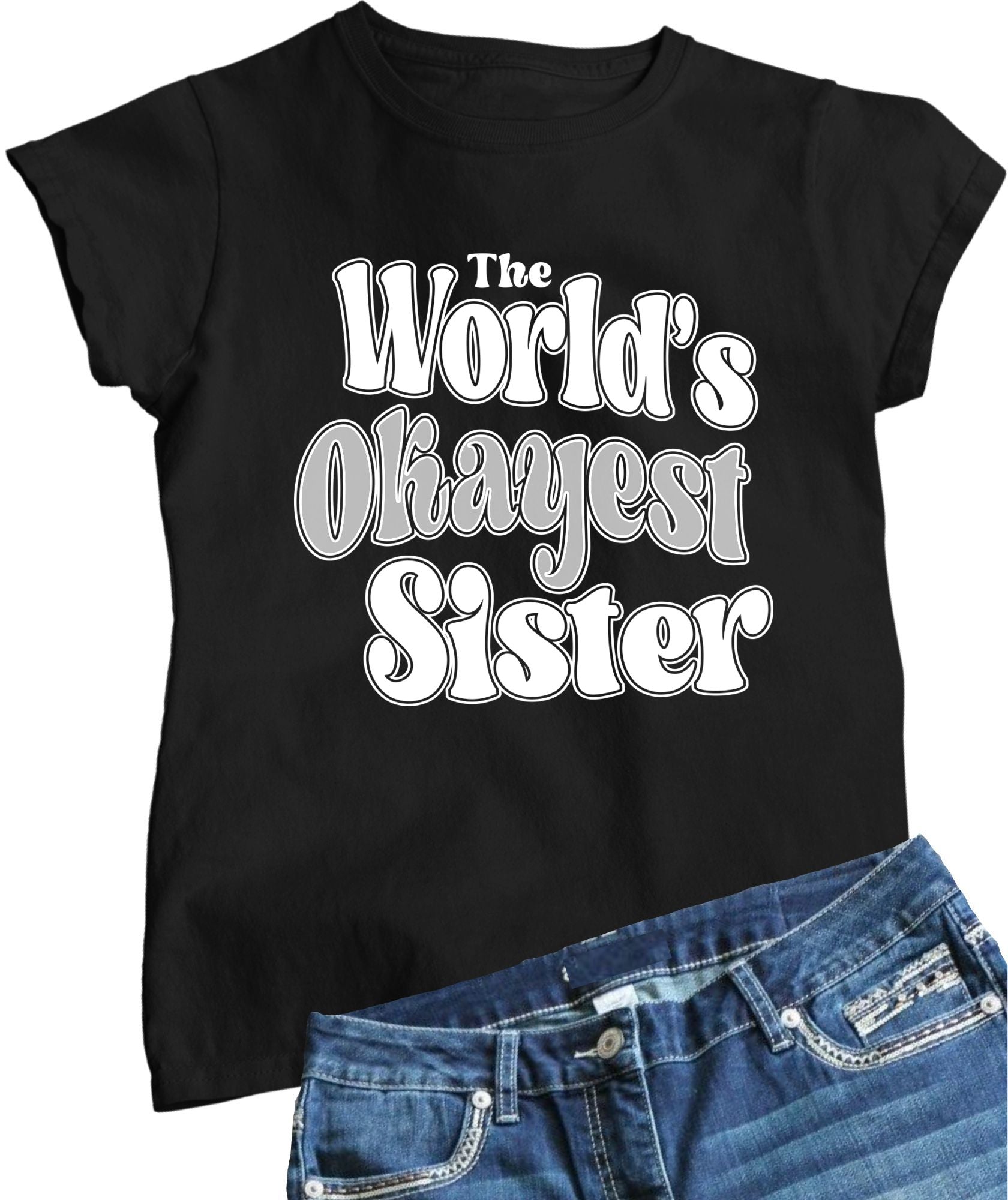 The World's Okayest Sister Funny Sibling Gift Idea Womens T-Shirt