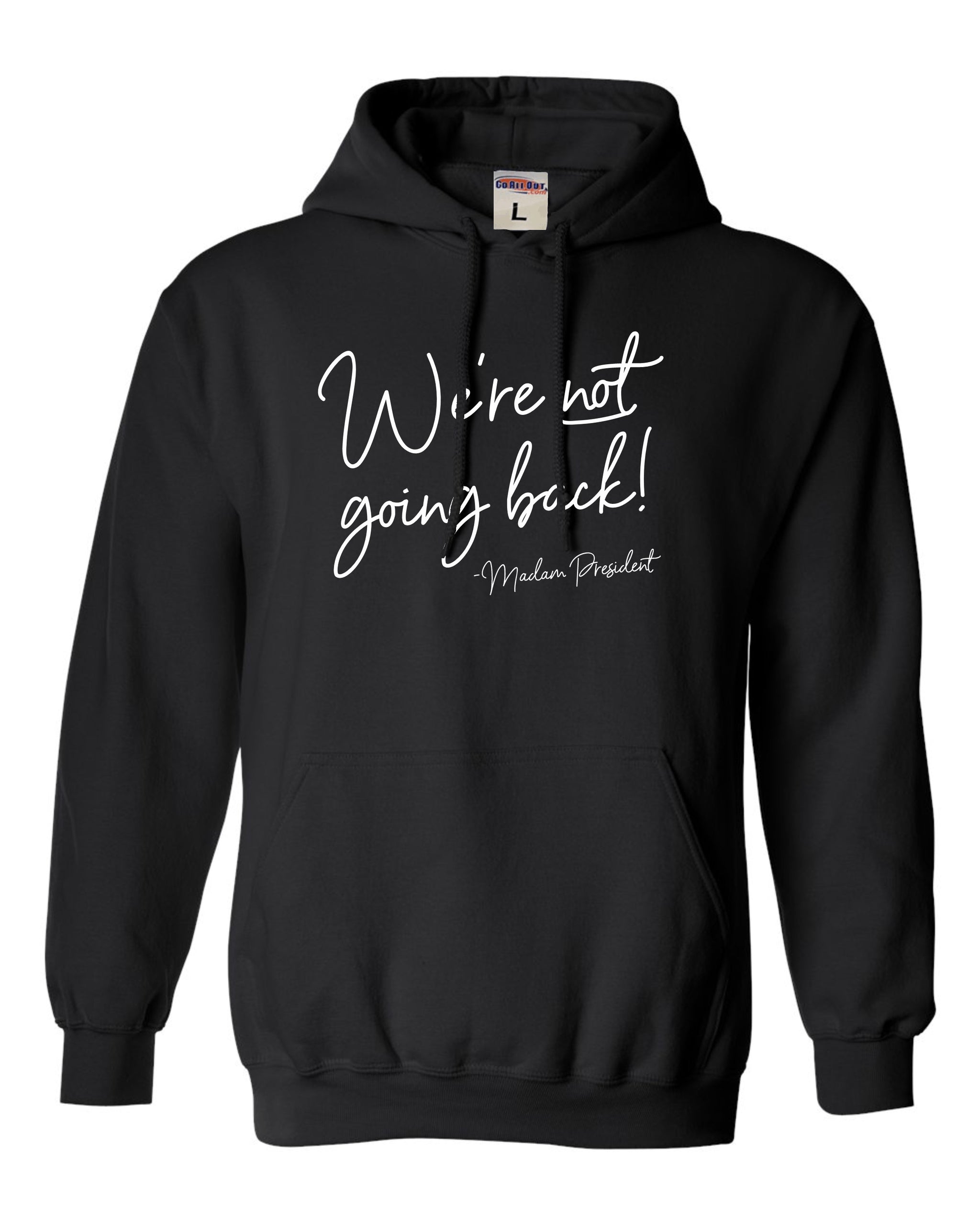 We're Not Going Back! Unisex Sweatshirt Hoodie