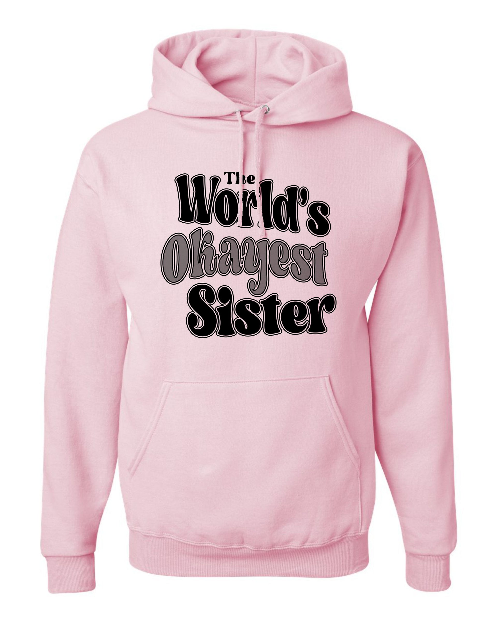 The World's Okayest Sister Funny Sibling Gift Idea Unisex Sweatshirt H