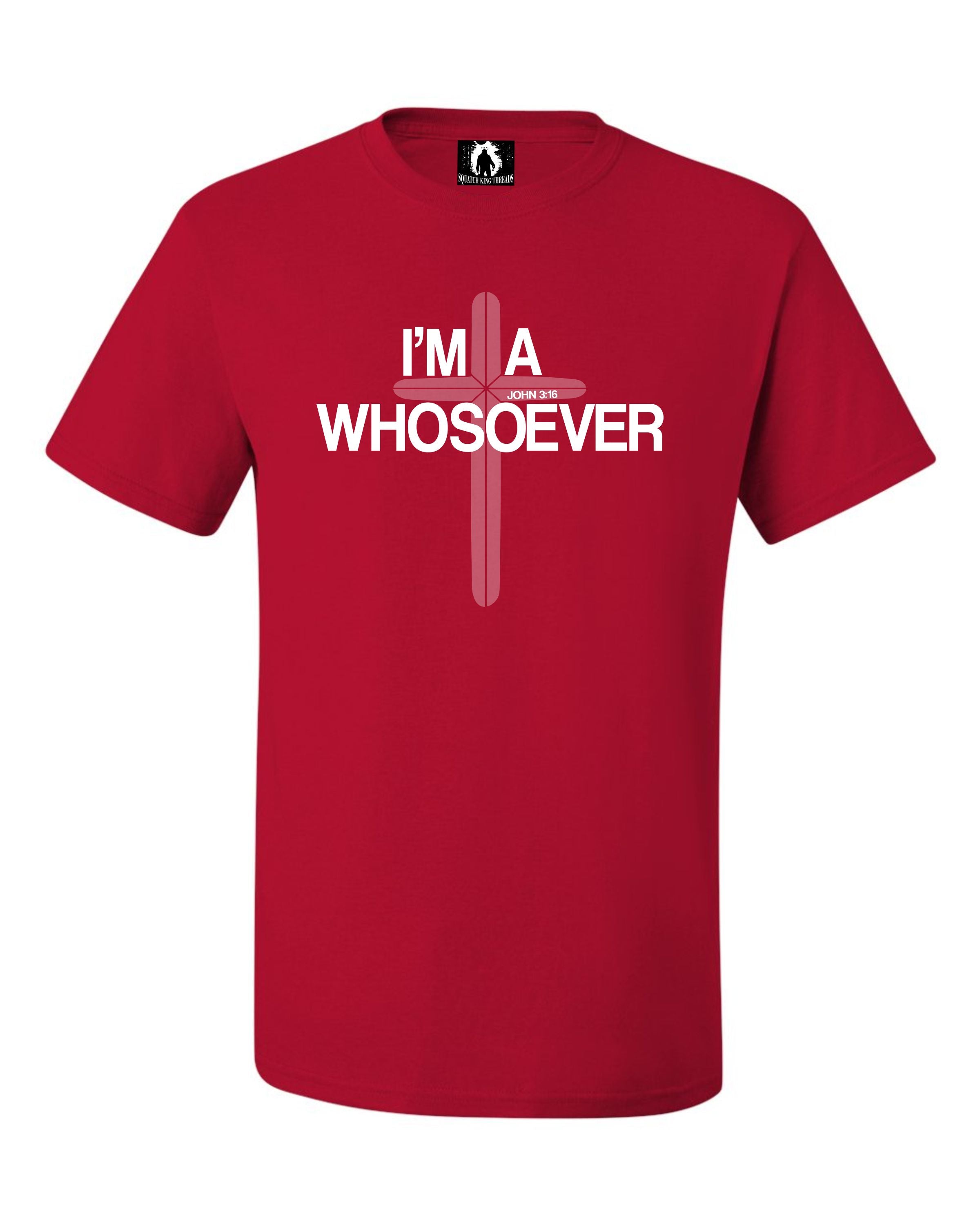Christian Shirt - John 3:16 I'm A Whosoever Christian Shirt - John 3:16 I'm A Whosoever
